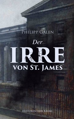 Der Irre von St. James (Historischer Krimi) (eBook, ePUB) - Galen, Philipp