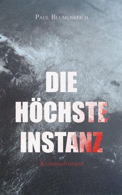 Die höchste Instanz (Kriminalroman) (eBook, ePUB) - Blumenreich, Paul