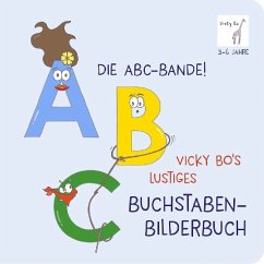 Die ABC-Bande! Vicky Bo's lustiges Buchstaben-Bilderbuch - Bo, Vicky