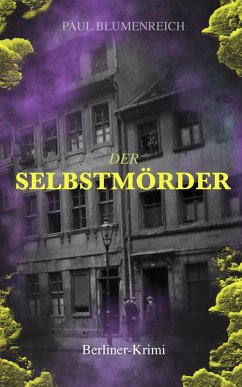 Der Selbstmörder (Berliner-Krimi) (eBook, ePUB) - Blumenreich, Paul