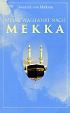 Meine Wallfahrt nach Mekka (eBook, ePUB)