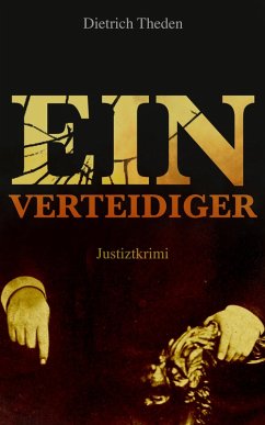 Ein Verteidiger (Justiztkrimi) (eBook, ePUB) - Theden, Dietrich