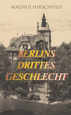Berlins drittes Geschlecht (eBook, ePUB) - Hirschfeld, Magnus