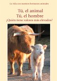 Tú, el animal. Tú, el hombre. ¿Quién tiene valores más elevados? (eBook, ePUB)