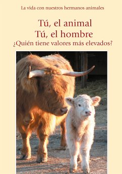 Tú, el animal. Tú el hombre. ¿Quién tiene valores más elevados? (eBook, ePUB) - Gabriele