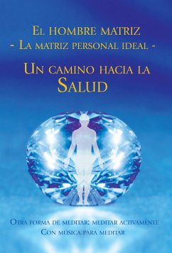 El hombre matriz ˗˗ La matriz personal ideal (eBook, ePUB) - Gabriele