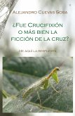 ¿Fue crucifixión o mas bien la ficcion de la cruz? (eBook, ePUB)