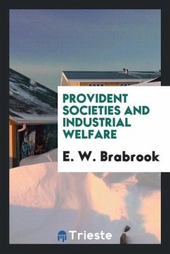 Provident societies and industrial welfare - Brabrook, E. W.