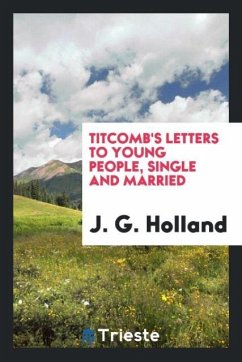 Titcomb's letters to young people, single and married - Holland, J. G.