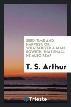 Seed-Time and Harvest - Arthur, T. S.