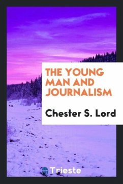 The young man and journalism - Lord, Chester S.