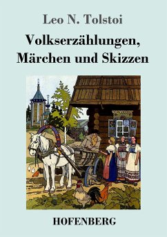 Volkserzählungen, Märchen und Skizzen - Tolstoi, Leo N.
