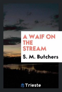 A waif on the stream - Butchers, S. M.