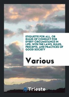 Etiquette for all, or Rules of conduct for every circumstance in life - Various