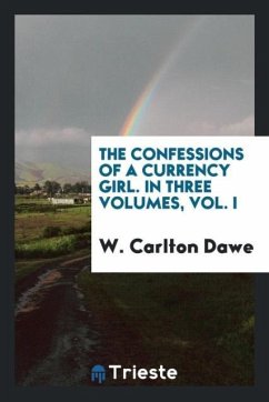 The confessions of a currency girl. In three volumes, Vol. I - Dawe, W. Carlton