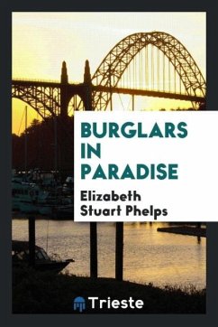 Burglars in Paradise - Phelps, Elizabeth Stuart