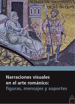 Narraciones visuales en el arte románico : figuras, mensajes y soportes : XVIII Curso 