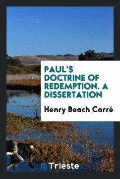 Paul's doctrine of redemption. A Dissertation - Carré, Henry Beach