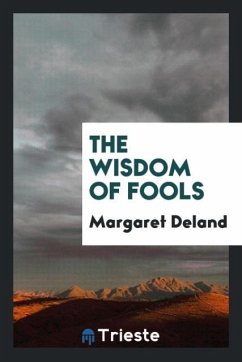 The wisdom of fools - Deland, Margaret