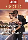Leidenschafltiche Nächte mit dem Milliardär / Julia Gold Bd.76 (eBook, ePUB)