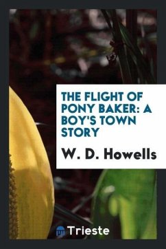 The flight of Pony Baker - Howells, W. D.