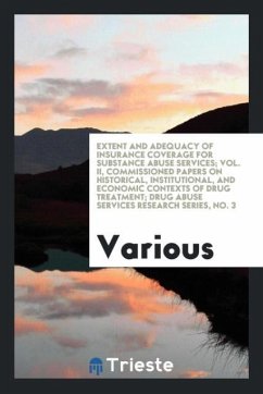 Extent and adequacy of insurance coverage for substance abuse services; Vol. II, Commissioned Papers on Historical, Institutional, and Economic Contexts of Drug Treatment; Drug Abuse Services Research Series, No. 3