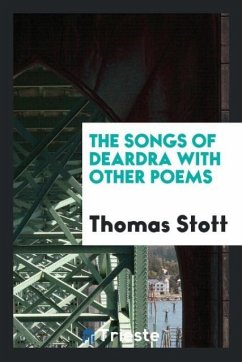 The songs of Deardra with other poems