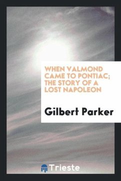 When Valmond came to Pontiac; the story of a lost Napoleon - Parker, Gilbert