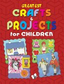 Greatest Crafts & Projects for Children