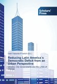 Reducing Latin America´s Democratic Deficit from an Urban Perspective