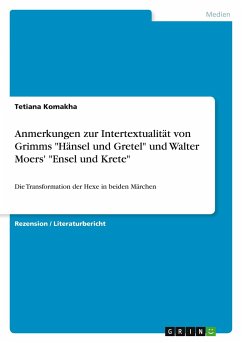 Anmerkungen zur Intertextualität von Grimms "Hänsel und Gretel" und Walter Moers' "Ensel und Krete"