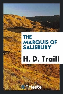 The Marquis of Salisbury - Traill, H. D.