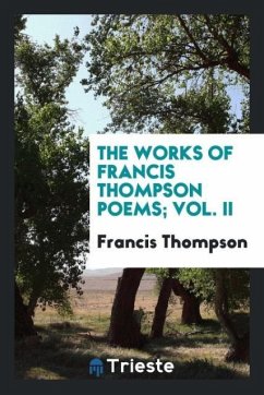 The works of Francis Thompson poems; Vol. II - Thompson, Francis