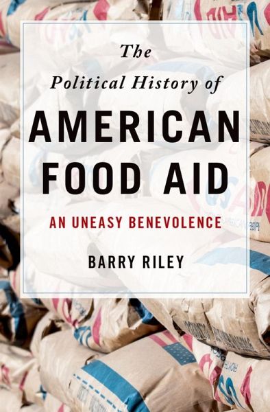 The Political History of American Food Aid (eBook, ePUB) The Political History of American Food Aid (eBook, ePUB)