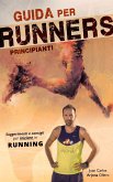 Guida per Runners Principianti (eBook, ePUB) Guida per Runners Principianti (eBook, ePUB)