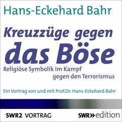 Kreuzzüge gegen das Böse - Religiöse Symbolik im Kampf gegen den Terrorismus (MP3-Download) - Bahr, Hans-Eckehard