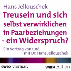 Treusein und sich selbst verwirklichen in Paarbeziehungen - Ein Widerspruch? (MP3-Download) - Jellouschek, Hans