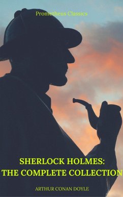 Sherlock Holmes: The Complete Collection (Best Navigation, Active TOC) (Prometheus Classics) (eBook, ePUB) - Doyle, Arthur Conan; Classics, Prometheus