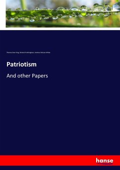 Patriotism - King, Thomas Starr;Frothingham, Richard;White, Andrew Dickson