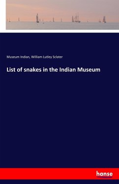 List of snakes in the Indian Museum - Indian, Museum;Sclater, William Lutley