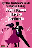 From Dinner Date to Soulmate - Cynthia Spillman's Guide to Mature Dating (eBook, ePUB) From Dinner Date to Soulmate - Cynthia Spillman's Guide to Mature Dating (eBook, ePUB)