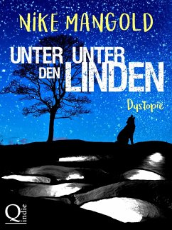Unter Unter den Linden: Dystopie (eBook, ePUB) - Mangold, Nike