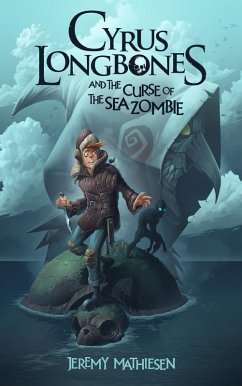 Cover Cyrus LongBones and the Curse of the Sea Zombie (eBook, ePUB)