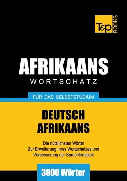 Wortschatz Deutsch-Afrikaans für das Selbststudium - 3000 Wörter (eBook, ePUB) Wortschatz Deutsch-Afrikaans für das Selbststudium - 3000 Wörter (eBook, ePUB)