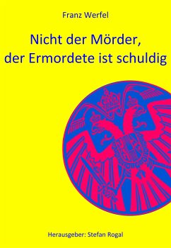 Nicht der Mörder, der Ermordete ist schuldig (eBook, ePUB) - Werfel, Franz