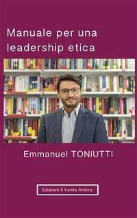 Manuale per una leadership etica (eBook, ePUB) - Toniutti, Emmanuel
