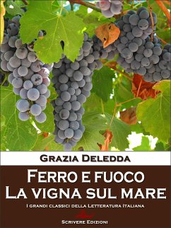 Ferro e fuoco - La vigna sul mare (eBook, ePUB) - Deledda, Grazia