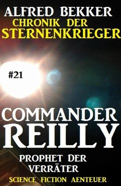 Prophet der Verräter / Chronik der Sternenkrieger - Commander Reilly Bd.21 (eBook, ePUB) - Bekker, Alfred