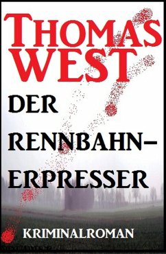 Thomas West Kriminalroman: Der Rennbahn-Erpresser (eBook, ePUB) - West, Thomas