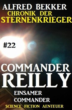 Einsamer Commander / Chronik der Sternenkrieger - Commander Reilly Bd.22 (eBook, ePUB) - Bekker, Alfred